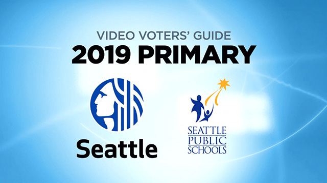 Video Voters’ Guide Primary Election 2019 - City of Seattle & Seattle Public Schools
