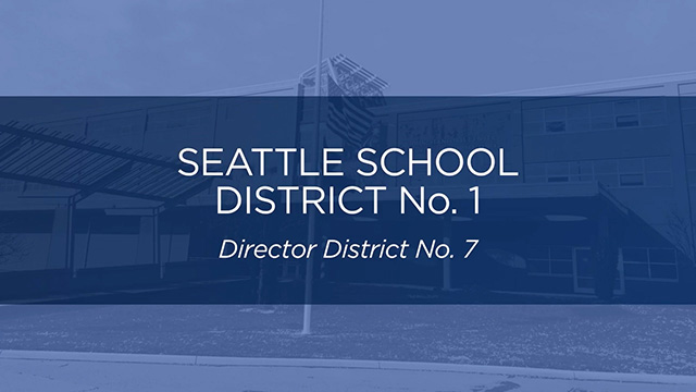 Candidates for Seattle School District No. 1, Director District No. 7 Candidates for Seattle School District No. 1, Director District No. 7