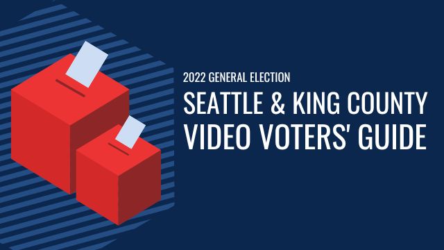 Seattle King County 2022 General Election Video Voters' Guide
