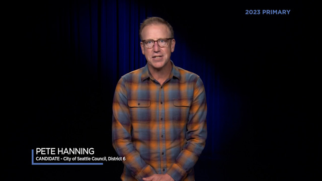 Pete Hanning, candidate for City of Seattle, Council District 6 Pete Hanning, candidate for City of Seattle, Council District 6