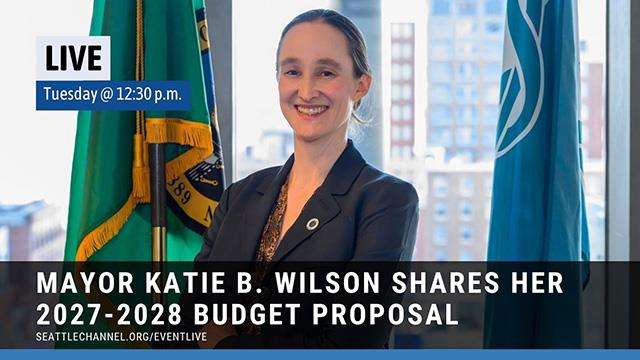 Mayor Katie Wilson budget address. Text reads: "Mayor Katie B. Wilson shares her 2027-2028 budget proposal"